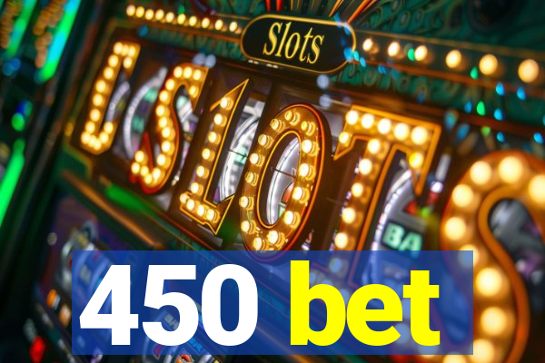 450 bet